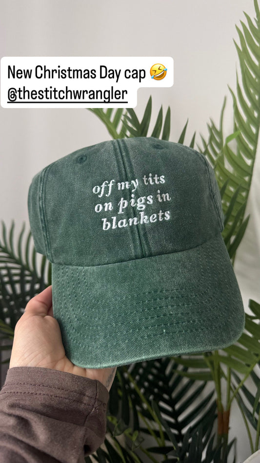 Off my tits on pigs in blankets Embroidered Cap