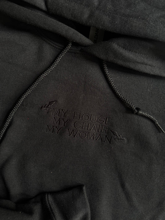 My House My Chair My Woman Hoodie