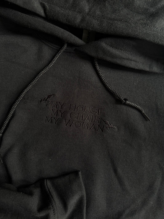 My House My Chair My Woman Hoodie
