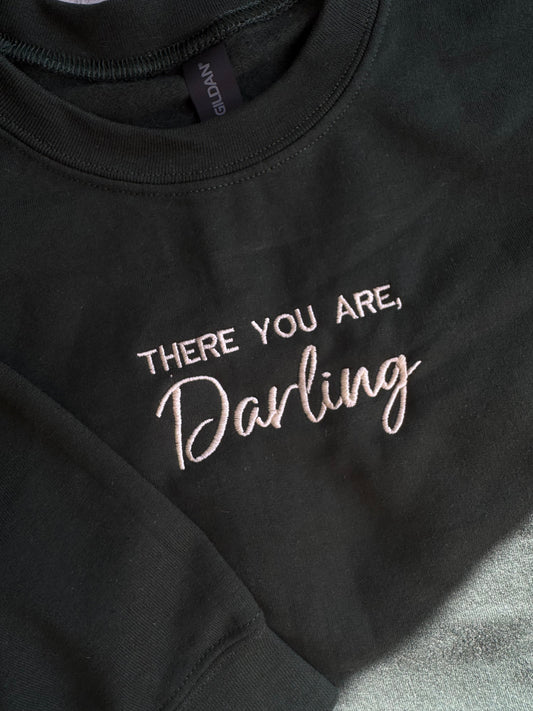 There you are, Darling Hoodie/Sweatshirt/Tee